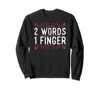 2 Words 1 Finger Sweary Salty Sassy Melanin Christmas Gift Sweatshirt