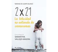 2 X 21 LA FELICIDAD NO ENTIENDE DE CROMOSOMAS