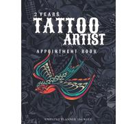 2 Years Tattoo Artist Appointment Book: Undated 104 Weeks, Start anytime, Monday to Sunday with 11 AM - 9 PM Times Daily and Hourly Schedule 15 Minute Interval, for Tattooist