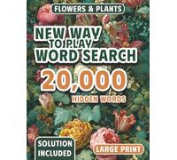 20,000 Hidden Words - Flowers & Plants Edition: A New Way to Play Word Search | The Almost Impossible Word Find (The New Way to Play Word Search Series (Hard))