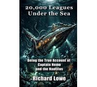 20,000 Leagues Under the Sea: Being the True Account of Captain Nemo and the Nautilus (Victorian Era)
