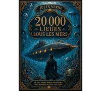 20 000 Lieues sous les mers - Édition collector illustrée: Enrichie d'un dossier spécial