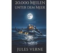 20.000 Meilen unter dem Meer: In moderner Sprache, behutsam gekürzt, illustriert