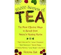 [(20, 000 Secrets of Tea: The Most Effective Ways to Benefit from Nature's Healing Herbs)] [Author: Victoria Zak] published on (January, 2000)