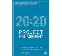 [20:20 Project Management: How to Deliver on Time, on Budget and on Spec] [By: Marks, Tony] [October, 2012]