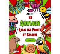 20 ANIMAUX : Relie les Points et Colorie: VOLUME 3 : Livre d'Activités pour Enfants de 4 à 8 Ans | Insectes, Oiseaux et Créatures Curieuses ... ... Bilingue (Relie les Points & Colorie))
