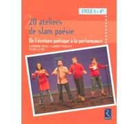 20 ateliers de slam poésie - Ecriture poétique performance: De l'écriture poétique à la performance