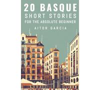 20 Basque Short Stories For the Absolute Beginner: English and Basque Bilingual Edition