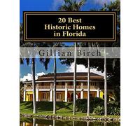 20 Best Historic Homes in Florida: A collection of restored properties open for public tours (COLOR): Volume 2 (20 Best in Florida)
