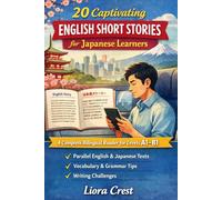20 Captivating English Short Stories for Japanese Learners: A Complete Bilingual Graded Reader with Vocabulary, Grammar, and Writing Practice (A1-B1)