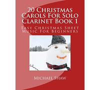 20 Christmas Carols For Solo Clarinet Book 1: Easy Christmas Sheet Music For Beginners: Volume 1