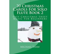 20 Christmas Carols For Solo Flute Book 2: Easy Christmas Sheet Music For Beginners: Volume 2