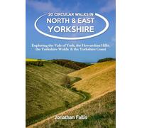 20 Circular Walks in North & East Yorkshire: Exploring the Vale of York, the Howardian Hills, the Yorkshire Wolds & the Yorkshire Coast