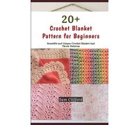 20+ Crochet Blanket Pattern for Beginners: Beautiful and Unique Crochet Blanket And Throw Patterns