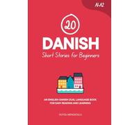 20 Danish Short Stories for Beginners: An English-Danish Dual-Language Book for Easy Reading and Learning (Dual-Language Short Stories for Beginners)