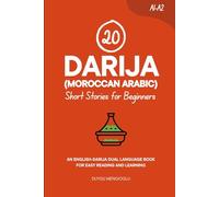 20 Darija (Moroccan Arabic) Short Stories for Beginners: An English-Darija Dual-Language Book for Easy Reading and Learning (Dual-Language Short Stories for Beginners)