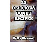 20 Delicious Donut Recipes: Make your own donuts at home!