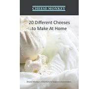 20 Different Cheeses To Make At Home: Cheese Monkey's instructions for beginner cheesemakers