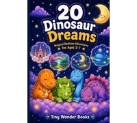 20 Dinosaur Dreams: Magical Bedtime Adventures for Ages 3-7 (Tiny Wonder Dinosaur Bedtime Collection)