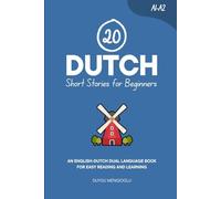20 Dutch Short Stories for Beginners: An English-Dutch Dual-Language Book for Easy Reading and Learning (Learn Dutch)