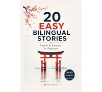 20 Easy Bilingual Stories in English & Japanese for Beginners: Learn Japanese Naturally with Parallel Text & Vocabulary (A1-A2)
