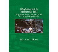 20 Easy Christmas Carols For Beginners Alto Sax - Book 2: Big Note Sheet Music With Lettered Noteheads: Volume 2