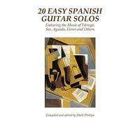 20 Easy Spanish Guitar Solos: Featuring the Music of Tárrega, Sor, Aguado, Ferrer and Others