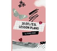 20 EFL and ESL Lesson Plans: Strategies for Effective English Language Teaching (Teaching English as a Foreign or Second Language)
