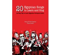 20 Egyptian Songs to Learn and Sing : An Easy Way to Learn Egyptian Colloquial Arabic