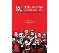 20 Egyptian Songs to Learn and Sing: An Easy Way to Learn Egyptian Colloquial Arabic