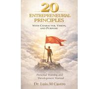 20 Entrepreneurial Principles: With Character, Vision and Purpose