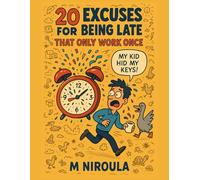 20 Excuses for Being Late That Only Work Once: This laugh-out-loud collection offers 20 one-time-use excuses that are so weird, relatable, and over-the-top they’ll never work twice.