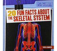 20 Fun Facts about the Skeletal System (Fun Fact File: Body Systems)
