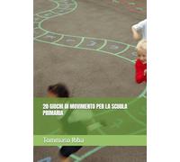20 GIOCHI DI MOVIMENTO PER LA SCUOLA PRIMARIA