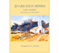 20 Greatest Hymns for 2 Flutes with Piano Accompaniment