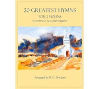 20 Greatest Hymns for 2 Violins with Piano Accompaniment