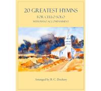 20 Greatest Hymns for Cello Solo with Piano Accompaniment