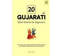 20 Gujarati Short Stories for Beginners: An A1-Level Dual-Language Book to Learn Gujarati with Short Stories and End-of-Story Quizzes