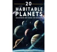 20 HABITABLE PLANETS: DISCOVERING NEW HOMES FOR HUMANITY