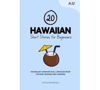 20 Hawaiian Short Stories for Beginners: An English-Hawaiian Dual-Language Book for Easy Reading and Learning (Learn Hawaiian)