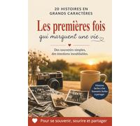 20 histoires courtes en grands caractères - Les premières fois qui marquent une vie: Histoires courtes et faciles à lire pour raviver les souvenirs et partager des moments précieux