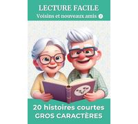 20 Histoires Courtes en GROS CARACTÈRES tome 2: Lecture facile en Grands Caractères pour Adultes et Seniors | Histoires et Questions de Réflexion | pour Stimuler la Mémoire et partager des Souvenirs