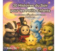 20 Histoires du Soir pour les Petits Enfants: Des Histoires Apaisantes pour Enfants de 2 à 5 Ans