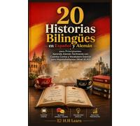 20 Historias Bilingües en Español y Alemán para Principiantes: Aprende Alemán Fácilmente con Cuentos Cortos y Vocabulario Esencial para Hispanohablantes (Nivel A1-A2)