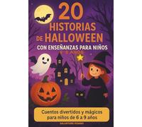 20 Historias de Halloween con Enseñanzas para Niños: Cuentos divertidos y mágicos para niños de 6 a 9 años con valores y lecciones de vida