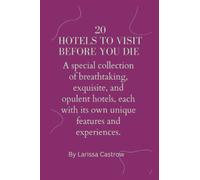 20 Hotels to Visit Before You Die: A special collection of breathtaking, exquisite, and opulent hotels, each with its own unique features and experiences.