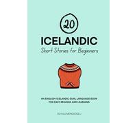 20 Icelandic Short Stories for Beginners: An English-Icelandic Dual-Language Book for Easy Reading and Learning (Dual-Language Short Stories for Beginners)