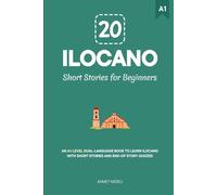 20 Ilocano Short Stories for Beginners: An A1-Level Dual-Language Book to Learn Ilocano with Short Stories and End-of-Story Quizzes