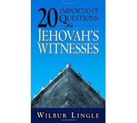 20 Important Questions for Jehovah's Witnesses