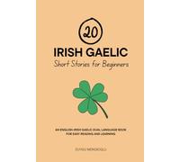 20 Irish Gaelic Short Stories for Beginners: An English-Irish Gaelic Dual-Language Book for Easy Reading and Learning (Dual-Language Short Stories for Beginners)